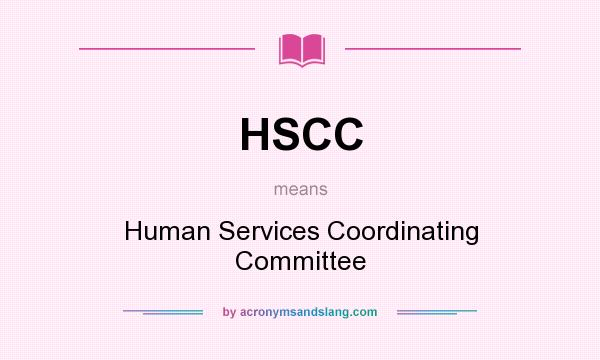 What does HSCC mean? It stands for Human Services Coordinating Committee