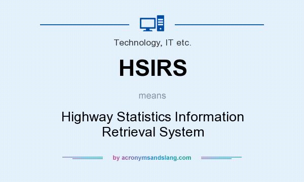 What does HSIRS mean? It stands for Highway Statistics Information Retrieval System