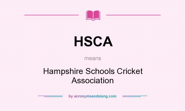 What does HSCA mean? It stands for Hampshire Schools Cricket Association
