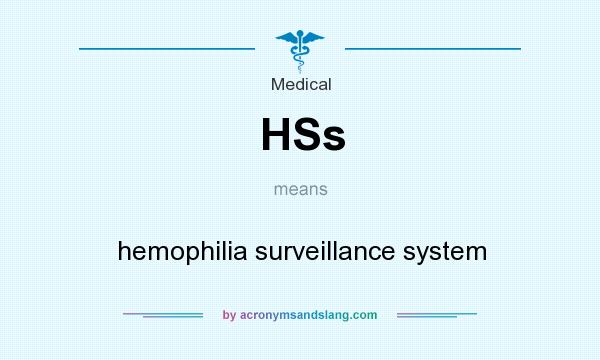 What does HSs mean? It stands for hemophilia surveillance system