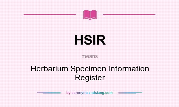 What does HSIR mean? It stands for Herbarium Specimen Information Register