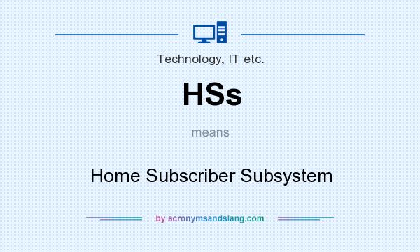 What does HSs mean? It stands for Home Subscriber Subsystem