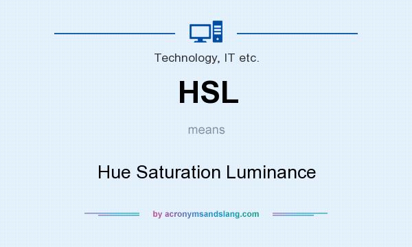 What does HSL mean? It stands for Hue Saturation Luminance