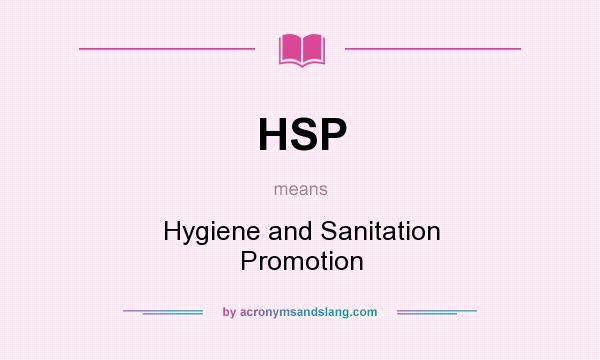 What does HSP mean? It stands for Hygiene and Sanitation Promotion