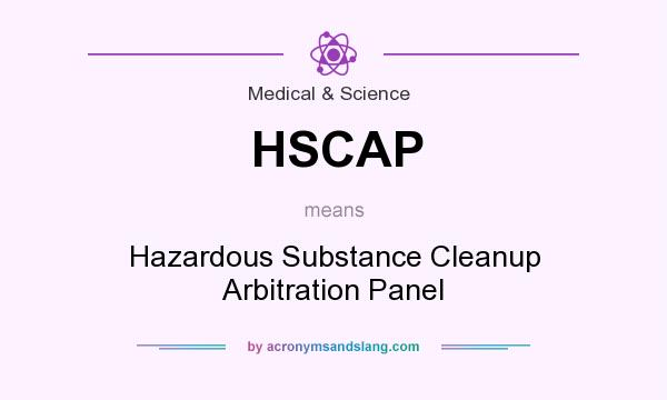 What does HSCAP mean? It stands for Hazardous Substance Cleanup Arbitration Panel