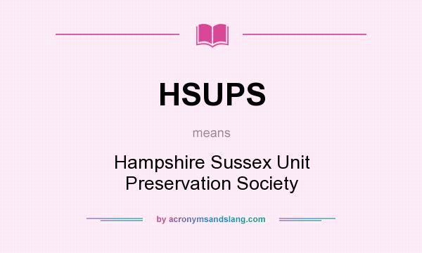 What does HSUPS mean? It stands for Hampshire Sussex Unit Preservation Society