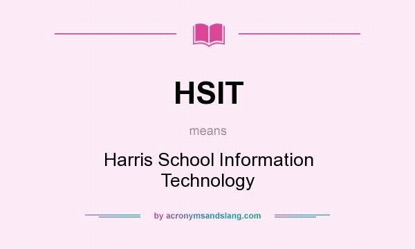What does HSIT mean? It stands for Harris School Information Technology