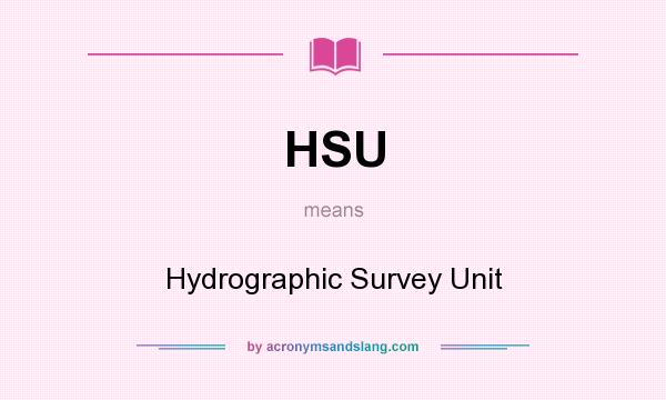 What does HSU mean? It stands for Hydrographic Survey Unit