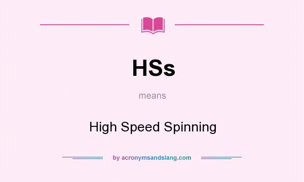 What does HSs mean? It stands for High Speed Spinning