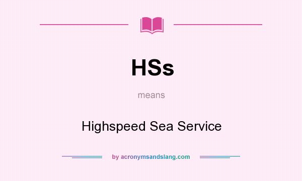 What does HSs mean? It stands for Highspeed Sea Service