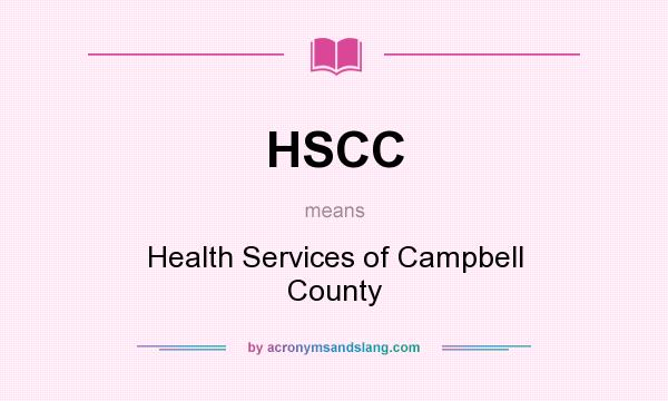 What does HSCC mean? It stands for Health Services of Campbell County