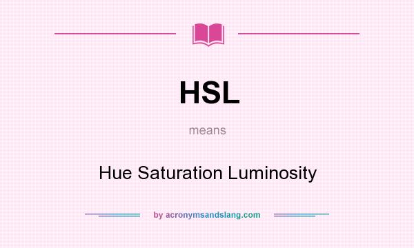 What does HSL mean? It stands for Hue Saturation Luminosity