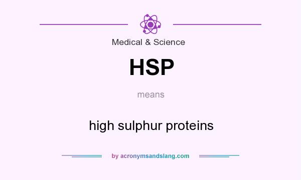What does HSP mean? It stands for high sulphur proteins