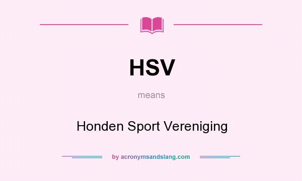 What does HSV mean? It stands for Honden Sport Vereniging