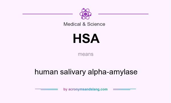 What does HSA mean? It stands for human salivary alpha-amylase