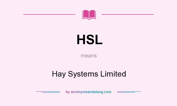 What does HSL mean? It stands for Hay Systems Limited