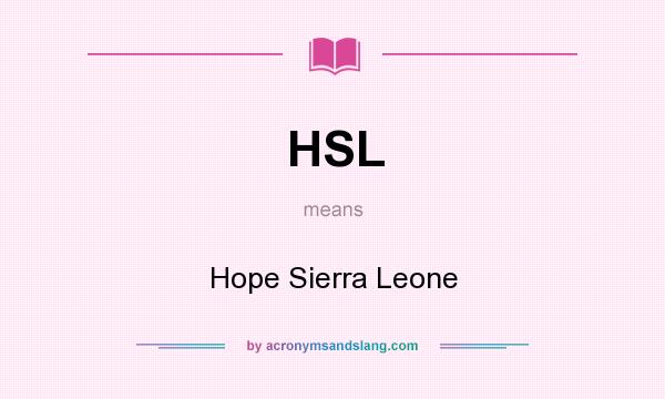 What does HSL mean? It stands for Hope Sierra Leone