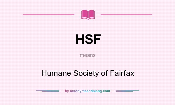 What does HSF mean? It stands for Humane Society of Fairfax