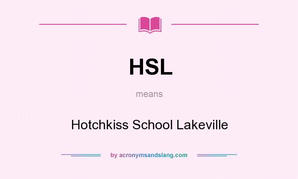 What does HSL mean? It stands for Hotchkiss School Lakeville