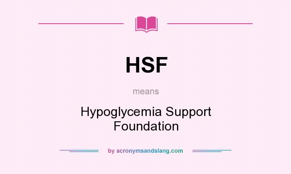 What does HSF mean? It stands for Hypoglycemia Support Foundation