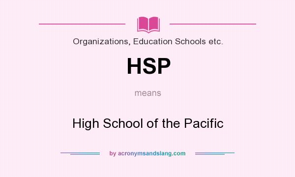 What does HSP mean? It stands for High School of the Pacific
