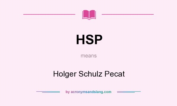 What does HSP mean? It stands for Holger Schulz Pecat