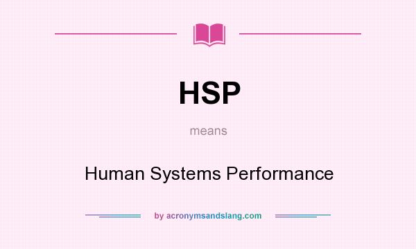What does HSP mean? It stands for Human Systems Performance