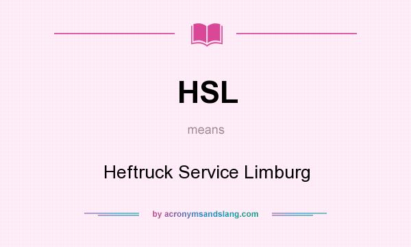 What does HSL mean? It stands for Heftruck Service Limburg