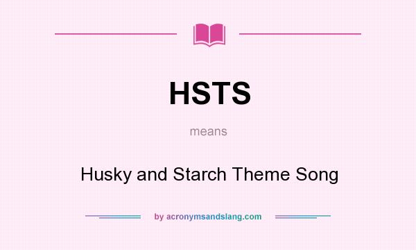 What does HSTS mean? It stands for Husky and Starch Theme Song
