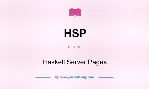 What does HSP mean? It stands for Haskell Server Pages