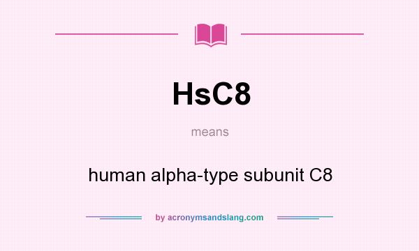 What does HsC8 mean? It stands for human alpha-type subunit C8