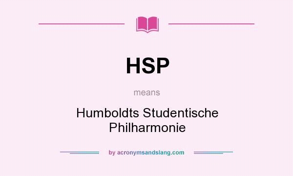 What does HSP mean? It stands for Humboldts Studentische Philharmonie