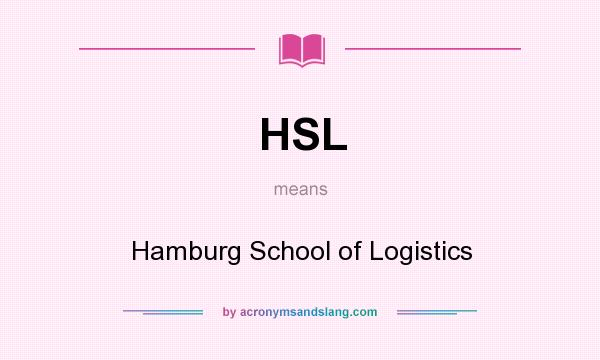 What does HSL mean? It stands for Hamburg School of Logistics