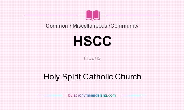 What does HSCC mean? It stands for Holy Spirit Catholic Church