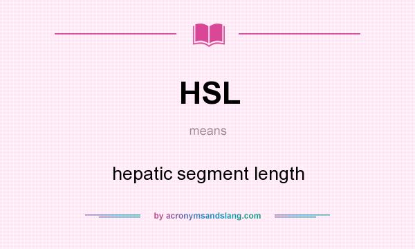 What does HSL mean? It stands for hepatic segment length