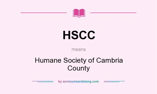 What does HSCC mean? It stands for Humane Society of Cambria County