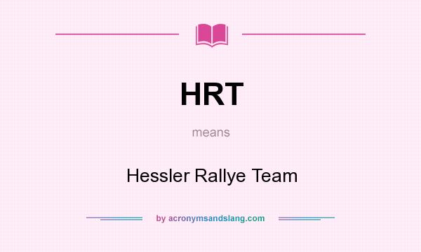 What does HRT mean? It stands for Hessler Rallye Team