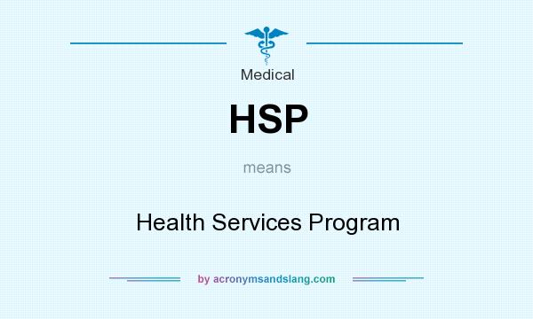 What does HSP mean? It stands for Health Services Program