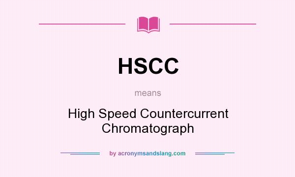 What does HSCC mean? It stands for High Speed Countercurrent Chromatograph