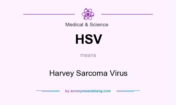 What does HSV mean? It stands for Harvey Sarcoma Virus