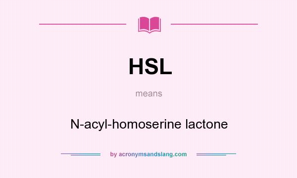 What does HSL mean? It stands for N-acyl-homoserine lactone