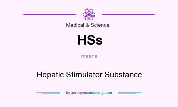 What does HSs mean? It stands for Hepatic Stimulator Substance