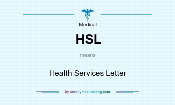 What does HSL mean? It stands for Health Services Letter