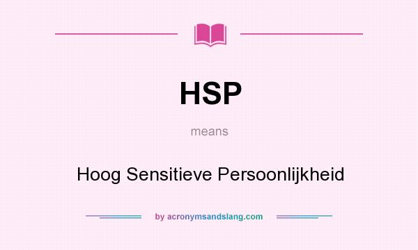 What does HSP mean? It stands for Hoog Sensitieve Persoonlijkheid