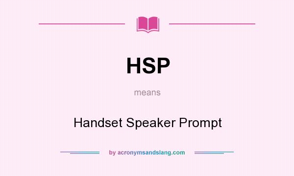 What does HSP mean? It stands for Handset Speaker Prompt