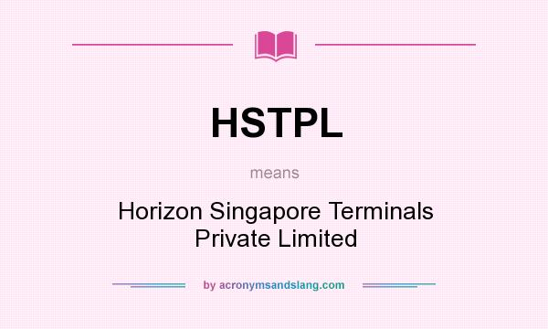 What does HSTPL mean? It stands for Horizon Singapore Terminals Private Limited