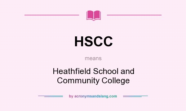 What does HSCC mean? It stands for Heathfield School and Community College