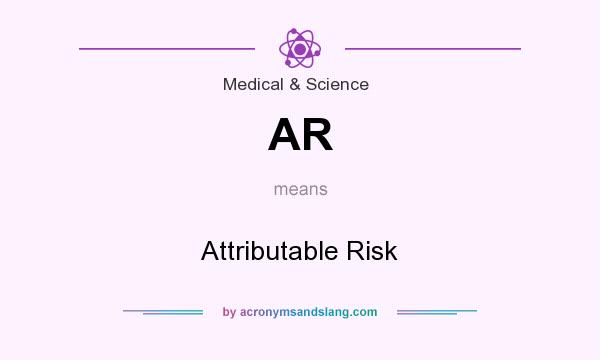 What does AR mean? It stands for Attributable Risk