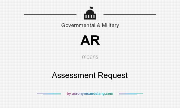 What does AR mean? It stands for Assessment Request