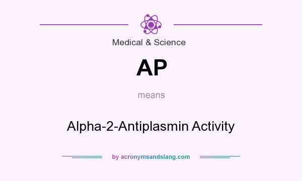 What does AP mean? It stands for Alpha-2-Antiplasmin Activity